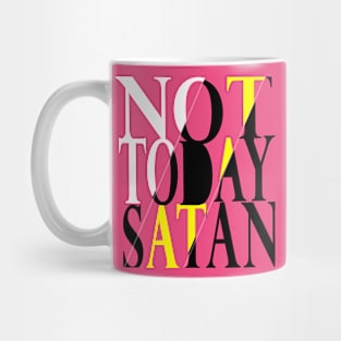 Not today satan Mug